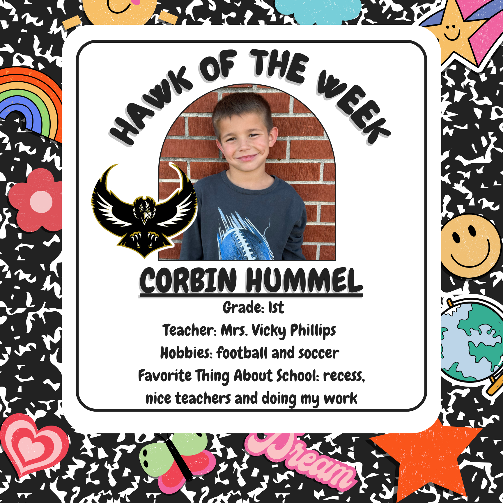 Hawk of the Week: Corbin Hummel 1st Grade Hobbies: Football and soccer