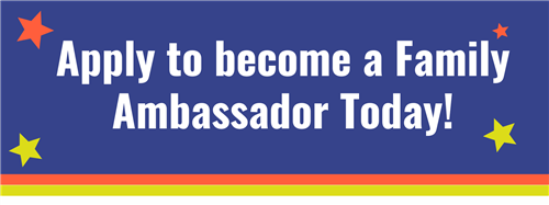 apply to become a family ambassador today! banner