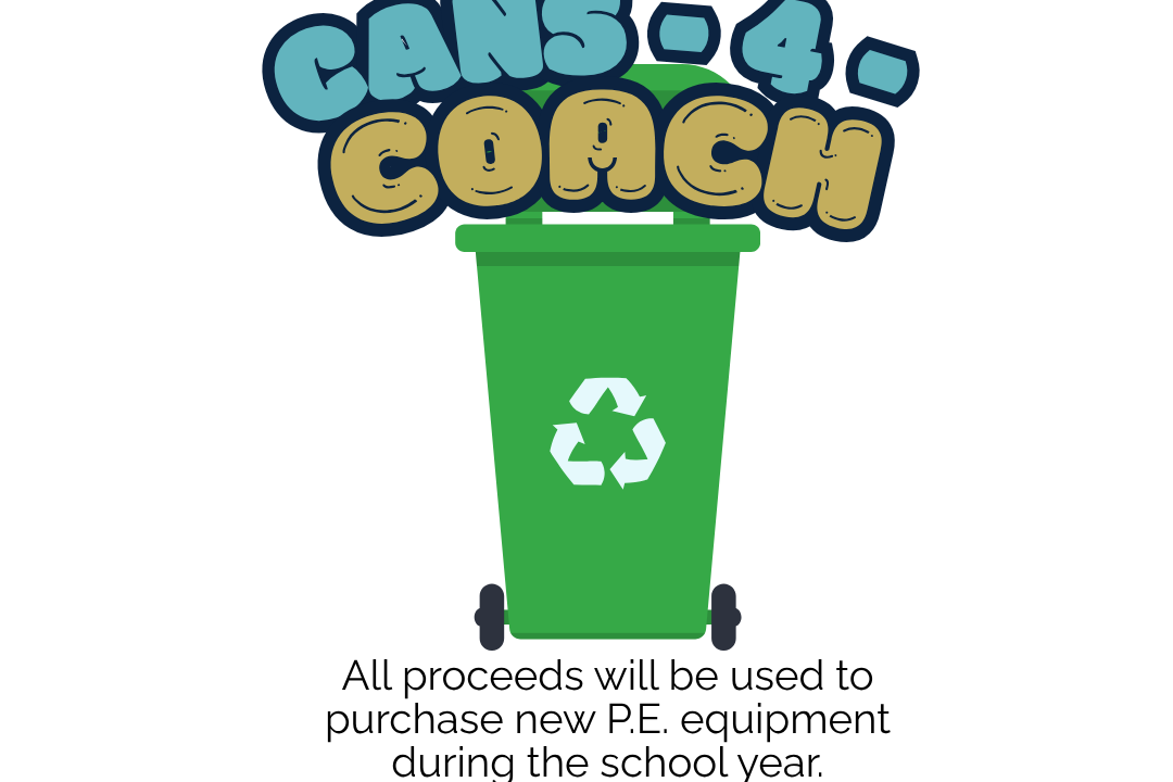 Graphic with a green recycling bin, "CANS-4-COACH" in bold above it, and text below stating "All proceeds will be used to purchase new PE equipment during the school year."