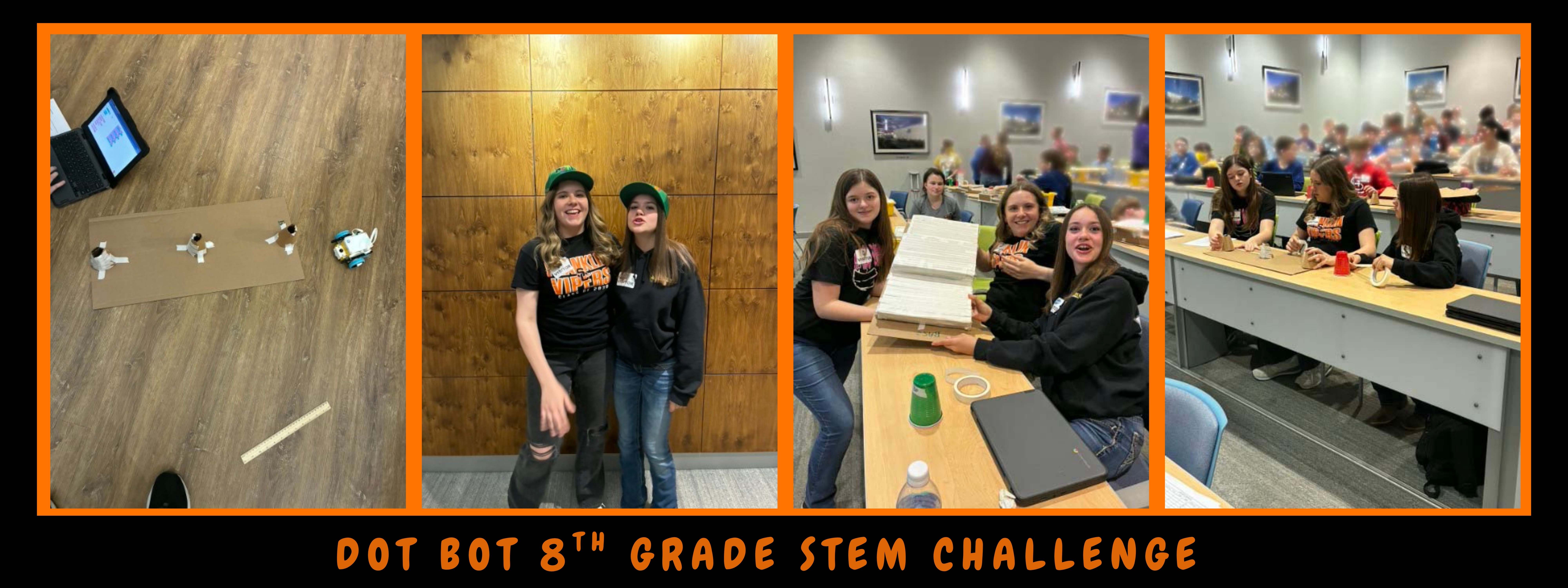 Congrats to the 8th grade STEM STUDENTS for their outstanding performance at the DOT BOT Stem Challenge hosted by DOT Foods in Mt Sterling. The team completed in 3 challenges and received 2golds and 1silver - the only team to medal in all 3 categories! Congratulations to Alyssa Purdue, Brinley Flynn, Makinsey Colwell and Sam Hausler.