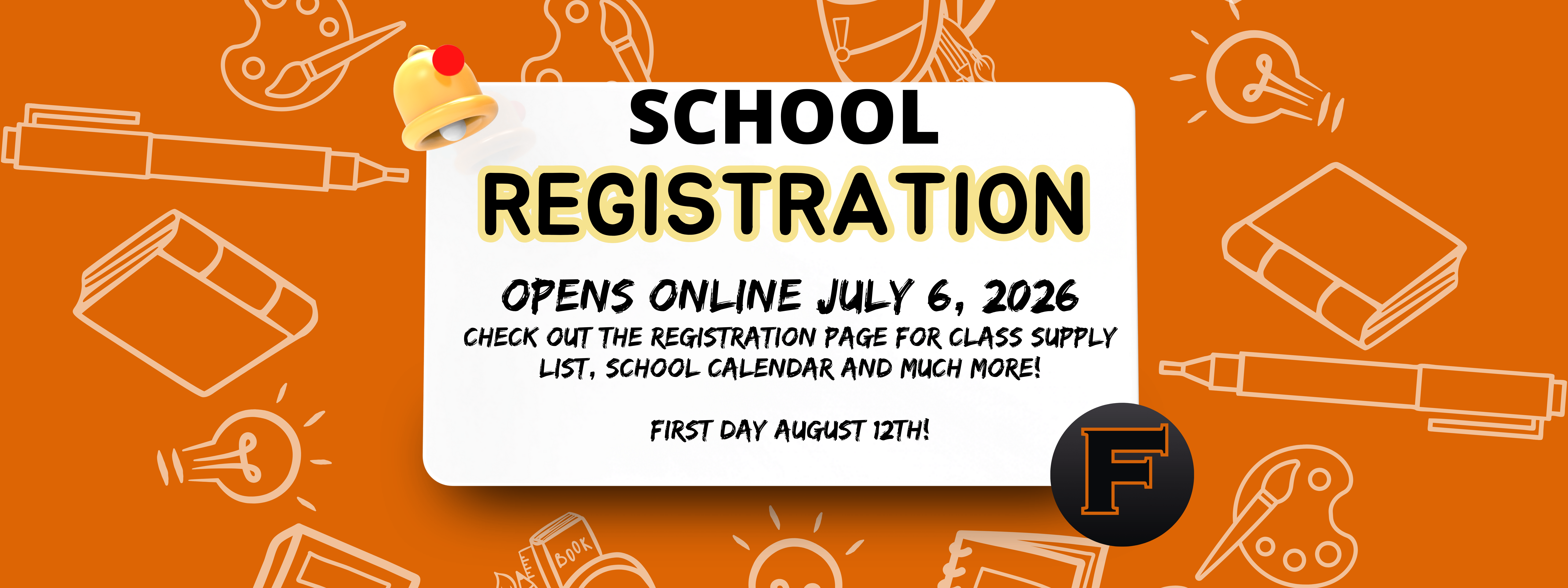Opens online July 6, 2026 Check out the registration page for class supply list, school calendar and much more!  First Day August 12th!