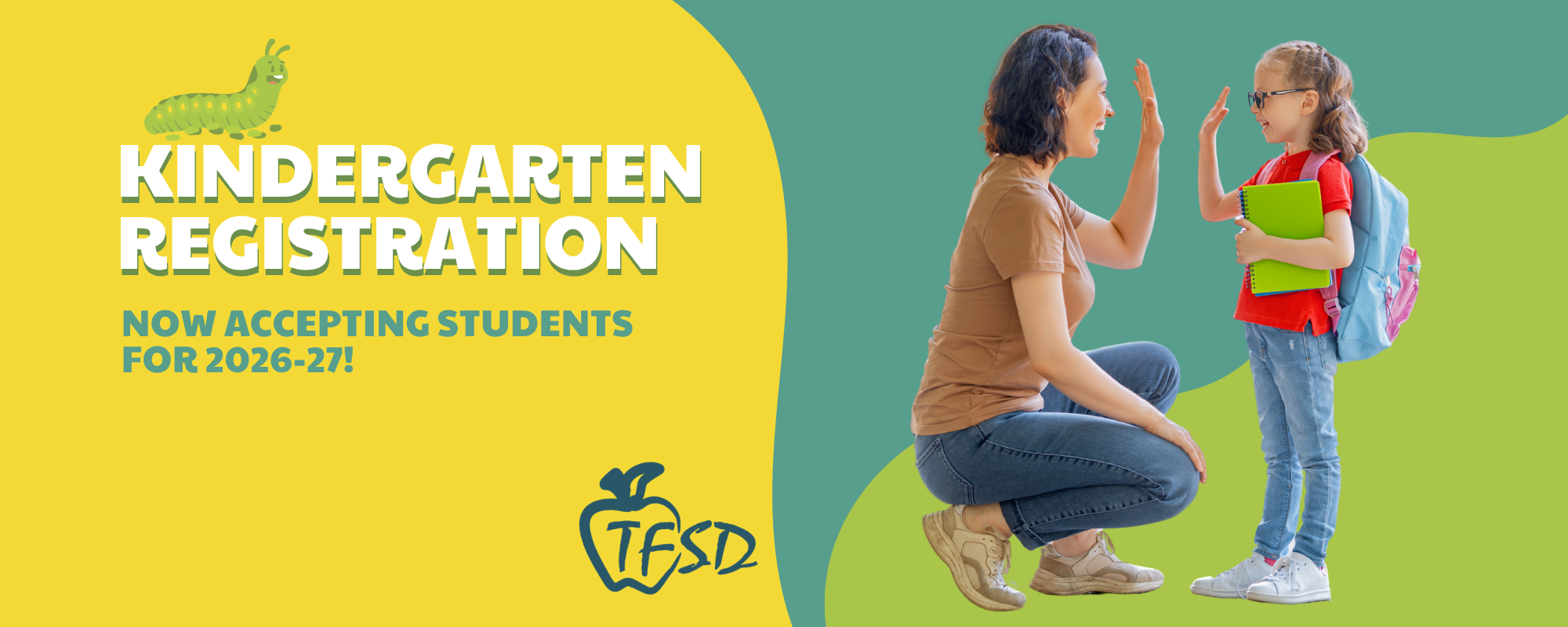 TFSD Kindergarten Registration. Now Accepting students for 2026-2027. Register Today!