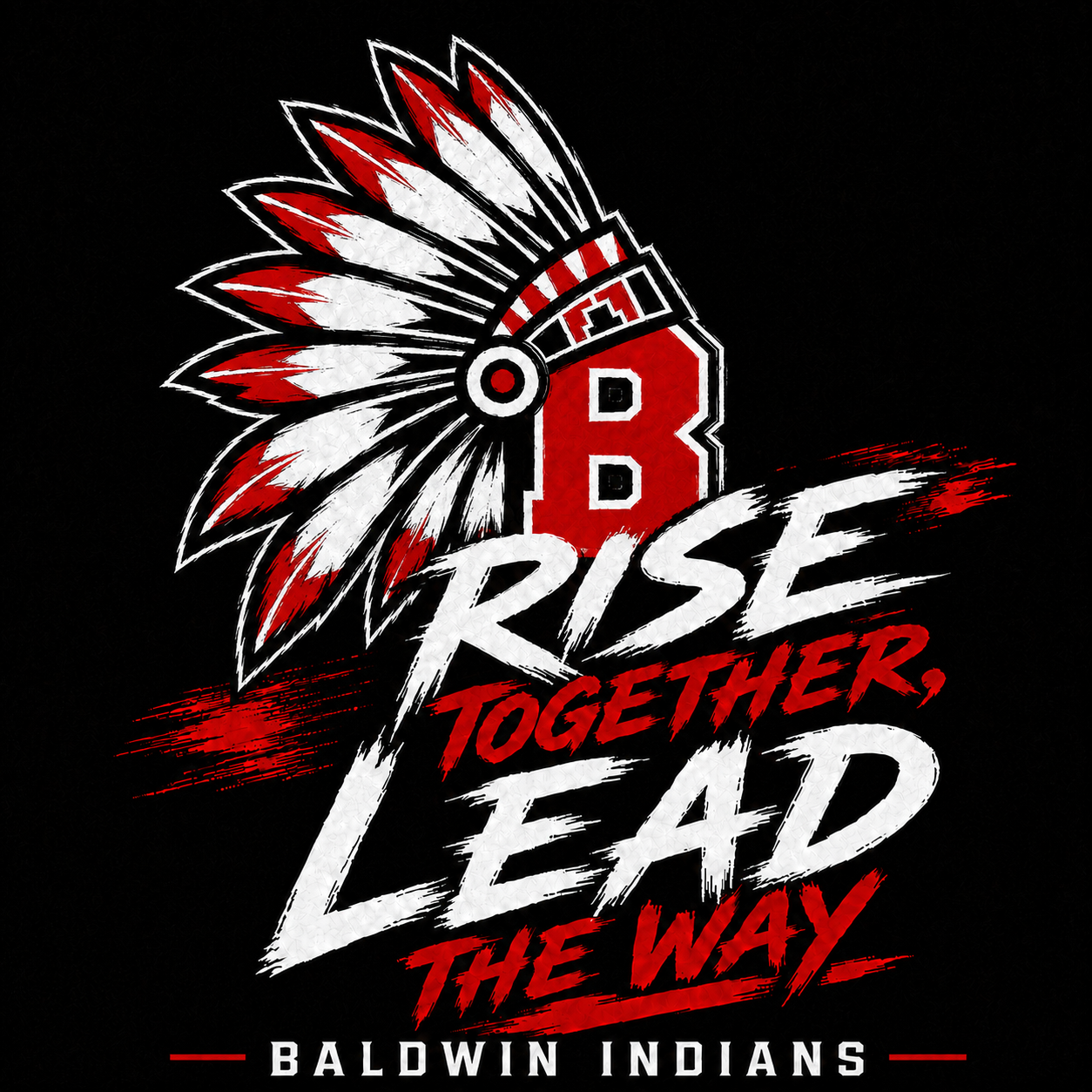 A logo with a red and white feather headdress, "RISE TOGETHER LEAD THE WAY" in bold white letters, and "BALDWIN INDIANS" below on a black background.