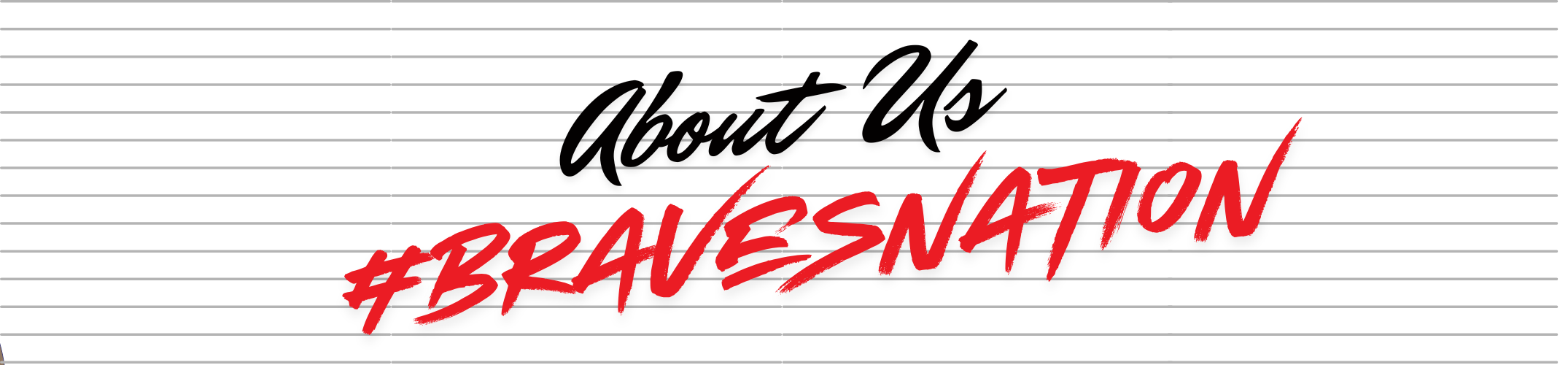 Bold, red text reading "About Us #BravesNation" on a white background with horizontal stripes.