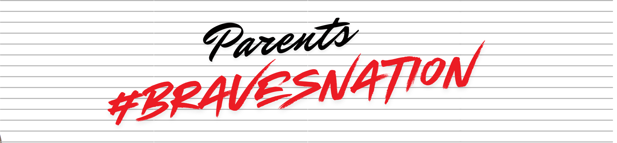 Red and black text over a white background with horizontal lines. Words read "Parents #BRAVESNATION".