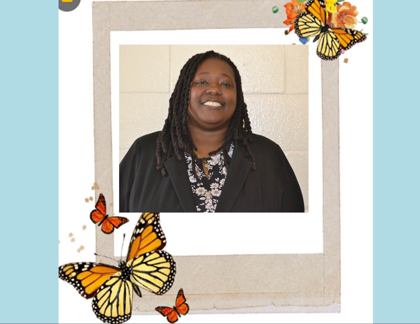A photograph of the assistant principal, Ms. McKelley, with a few monarch butterflies drawn in the corners.