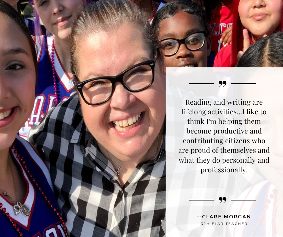 Reading and writing are lifelong activities...I like to think I'm helping them become productive and contributing citizens who are proud of themselves and what they do personally and professionally. Clare Morgan