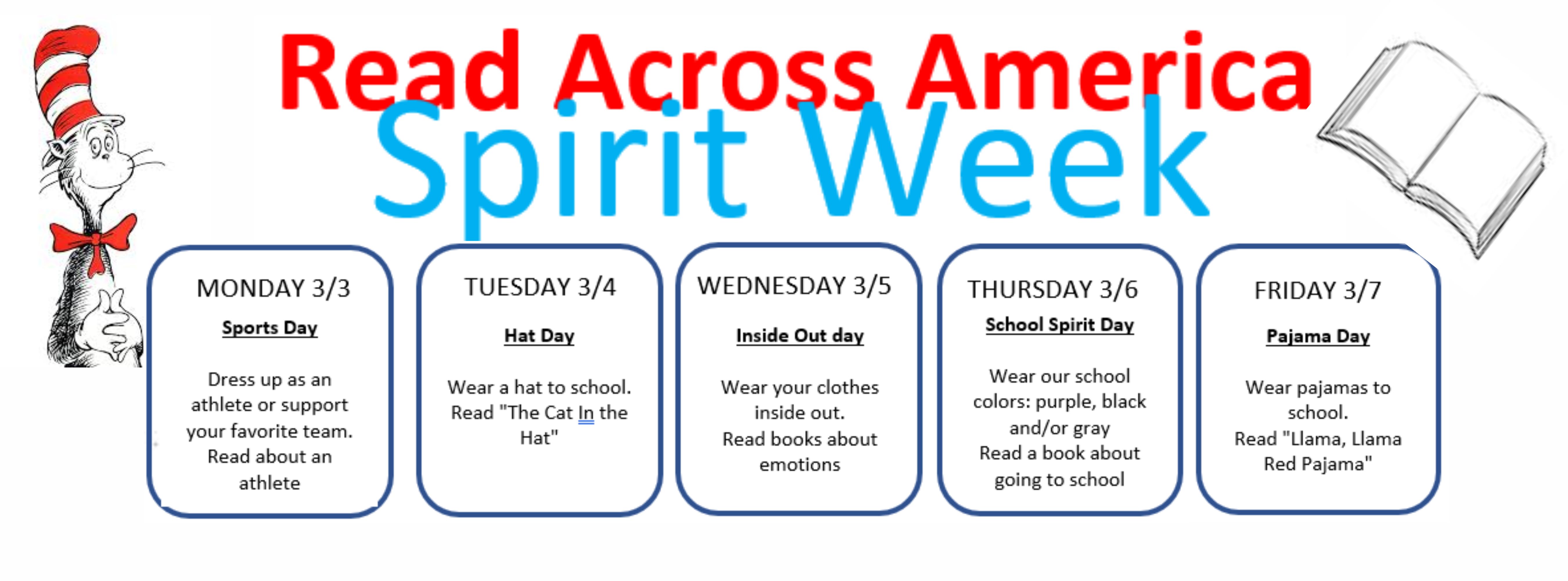 Photo of Cat in the Hat and a book. Text says:  Read across america sprit week. Monday 3/3 Sports day dress up as an athlete or support your favorite team. Read about an athlete. Tuesday  3/4 Hat day, wear a hat to school. Read the Cat in the hat. Wednesday 3/5 Inside out day. Wear your clothes inside out. Read book about emotions thursday 3/6 School spirit day wear your school colors, purple, black and or gray read about about going to school. Friday Pajama day wear pajamas to school. Read LLama llama read papjama