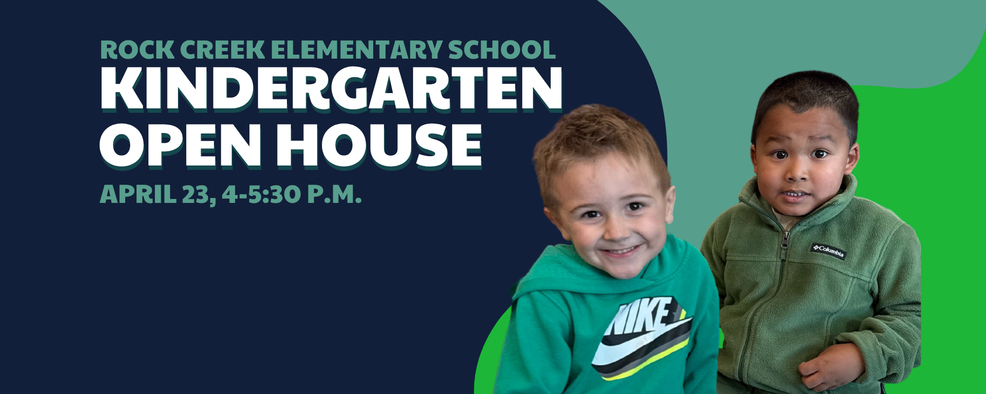 Rock Creek Elementary Kindergarten Open House April 23rd at 4:00 - 5:30pm