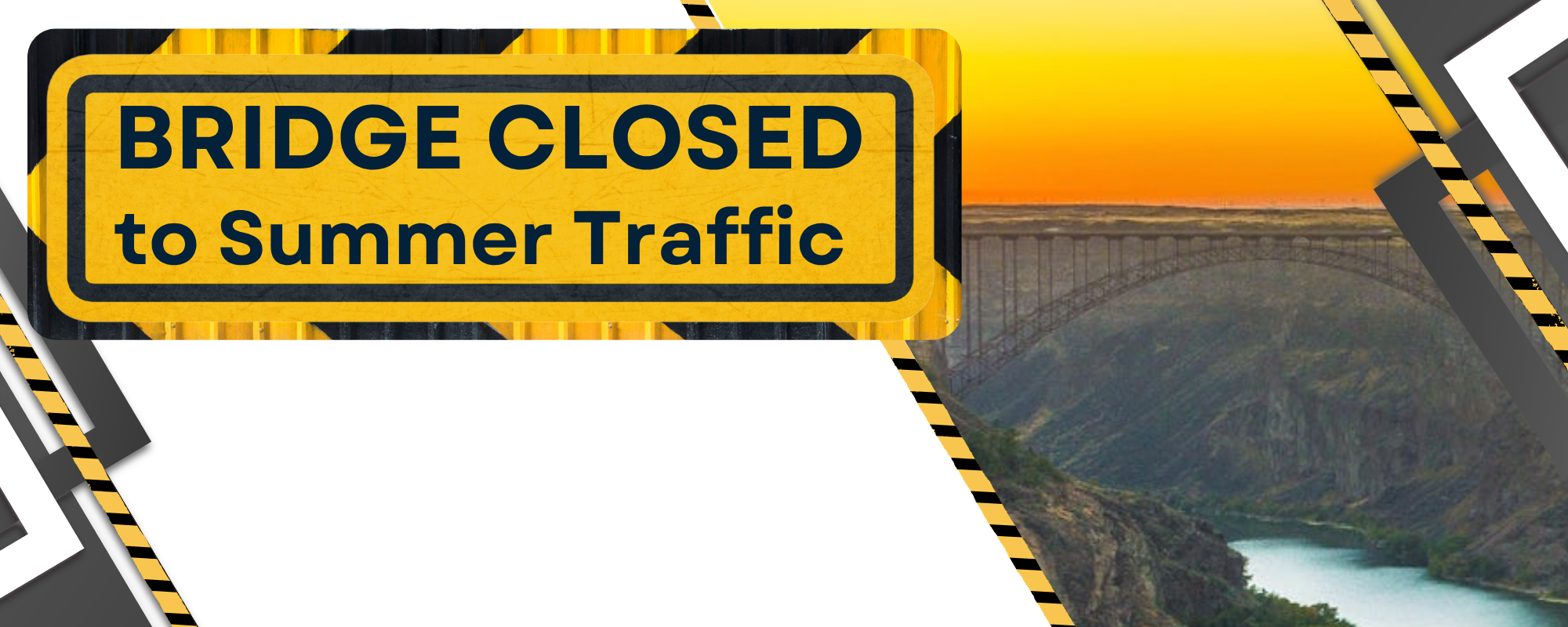 "Bridge closed to summer traffic"  School office is closed for the summer.