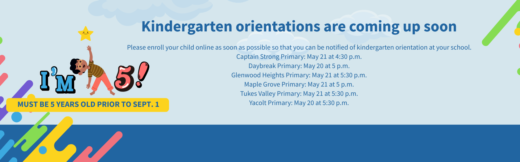 kindergarten registration is open! Must be 5 years old prior to Sept. 1