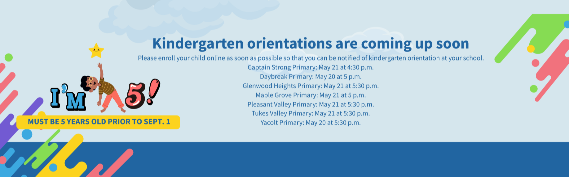 kindergarten registration is open! Must be 5 years old prior to Sept. 1