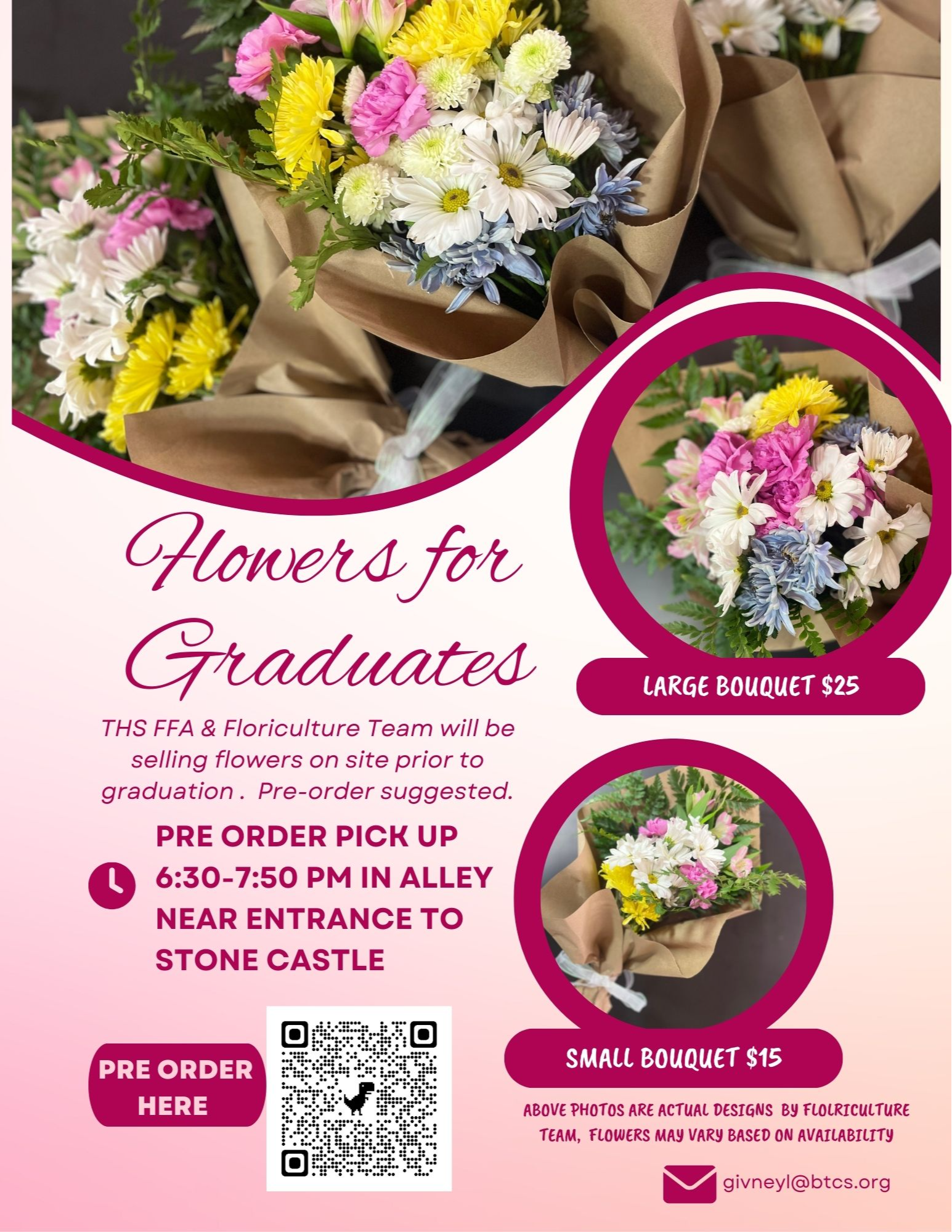 Promotional flyer titled “Flowers for Graduates” advertising flower sales by the THS FFA & Floriculture Team before graduation. Pre-order is suggested. Pre-order pickup is scheduled from 6:30–7:50 PM in the alley near the entrance to Stone Castle. Two bouquet options are shown: a large bouquet for $25 and a small bouquet for $15, both containing colorful flowers like daisies and chrysanthemums. The flyer includes a QR code for pre-ordering and contact email givneyl@btcs.org. A note mentions flower designs may vary based on availability.