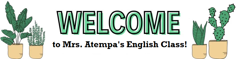 Welcome to Mrs. Atempa's English Class!