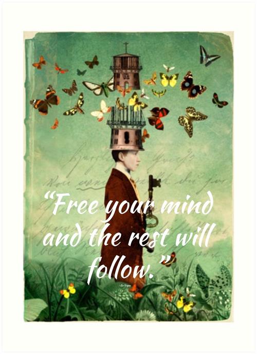 "Free your mind and the rest will follow." 