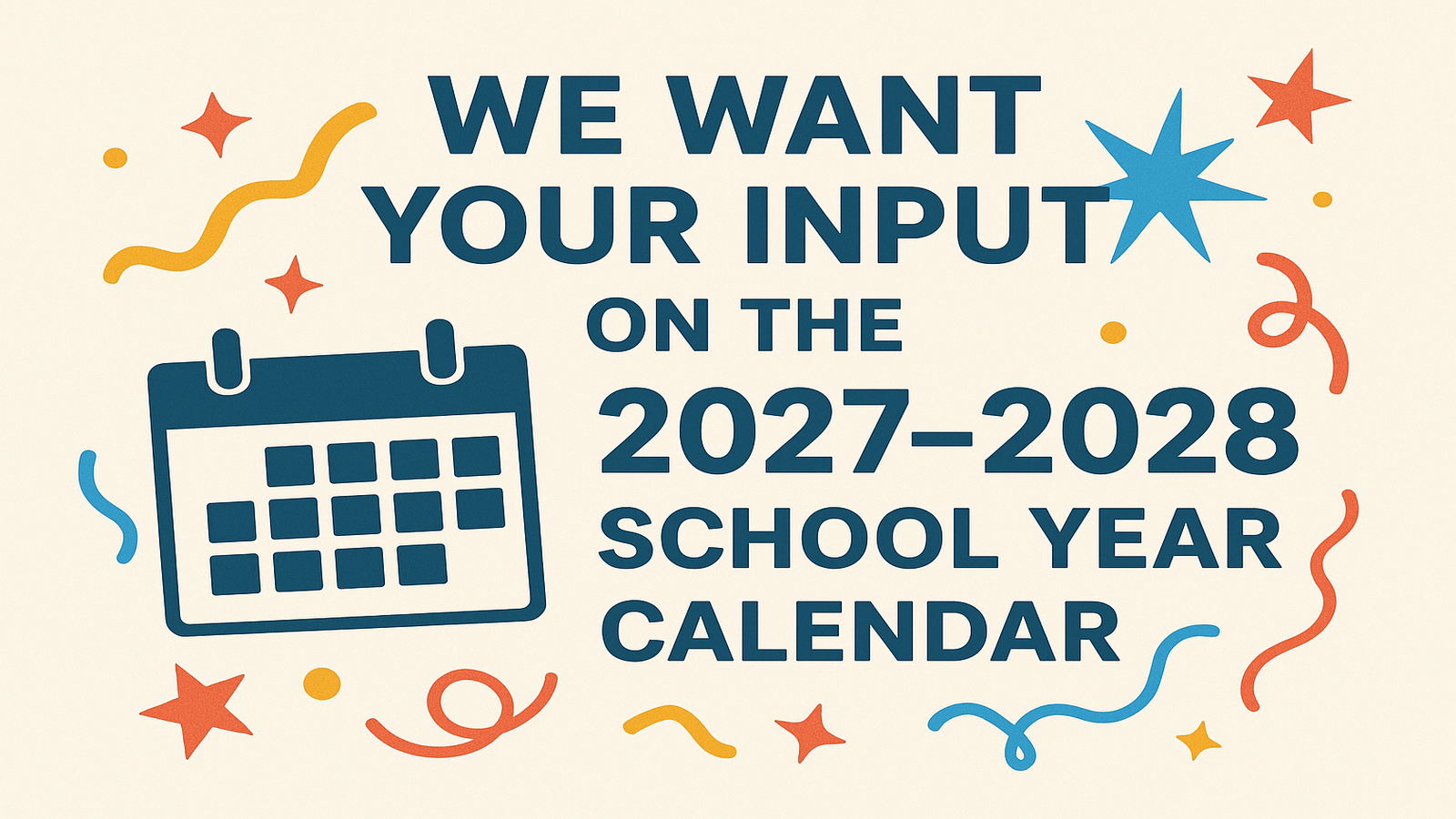 We Want Your Input on the 2027–2028 School Year Calendar!