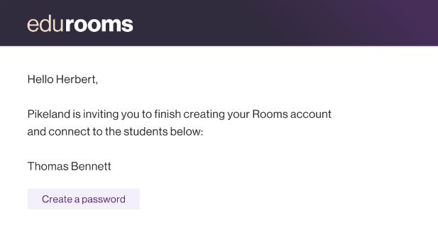 Hello Herbert, Pikeland is inviting you to finish creating your Rooms account and connect to the students below: Thomas Bennett