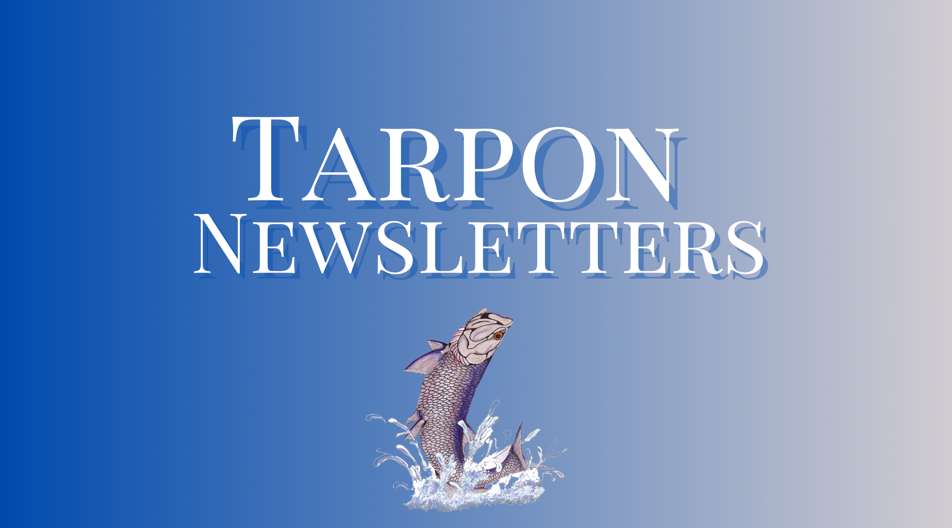 Tarpon newsletters