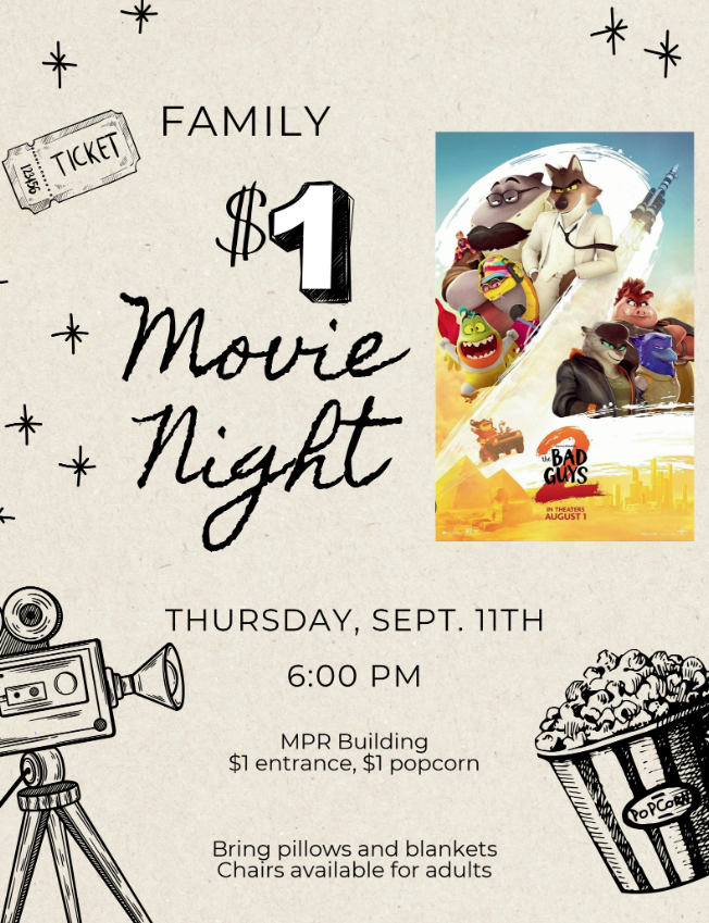 Family $1 Movie Night Bad Guys 2 Thursday Sept 11 6:00 pm MPR $1 entrance $1 popcorn bring pillows and blankets chairs available for adults