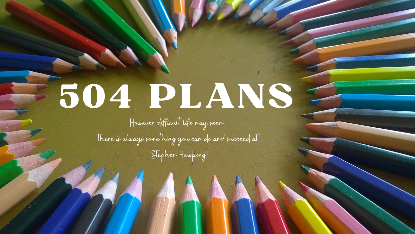 Colorful pencils arranged in a circle, centered on a 504 Plans sign. The image highlights the importance of organization and attention to detail in planning.