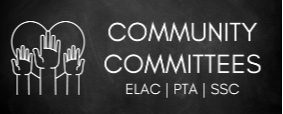 Community committees: ELAC, PTA, SSC