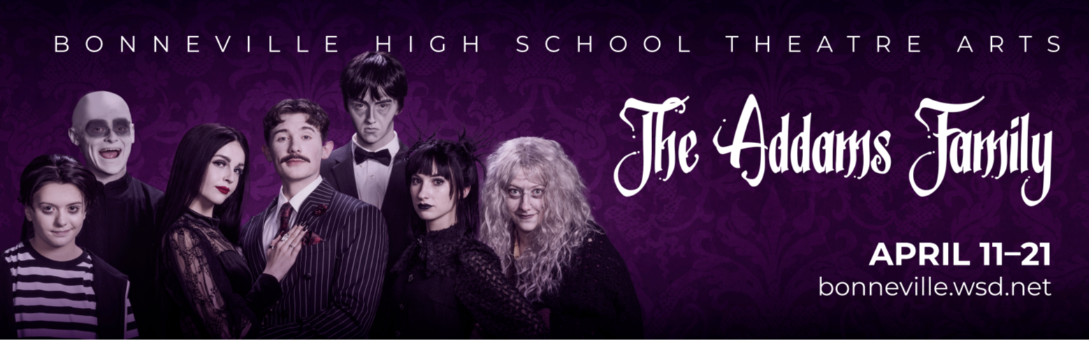 Bonneville High School Theatre Arts: The Addams Family, April 11-21 bonneville.wsd.net