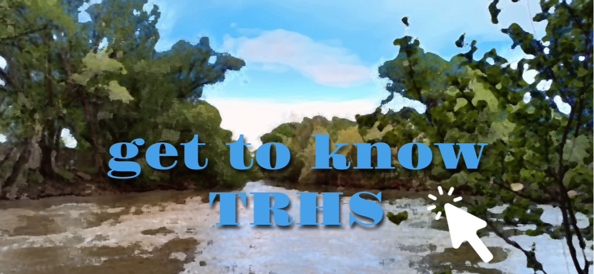 Get to know TRHS, click here