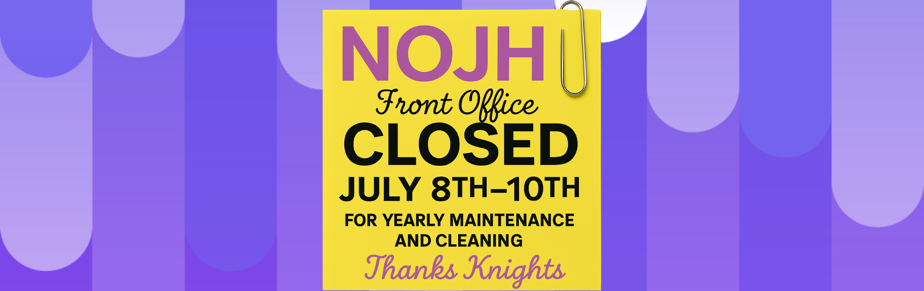 NOJH Office Closed July 8-10, 2026 for annual cleaning and maintenance.
