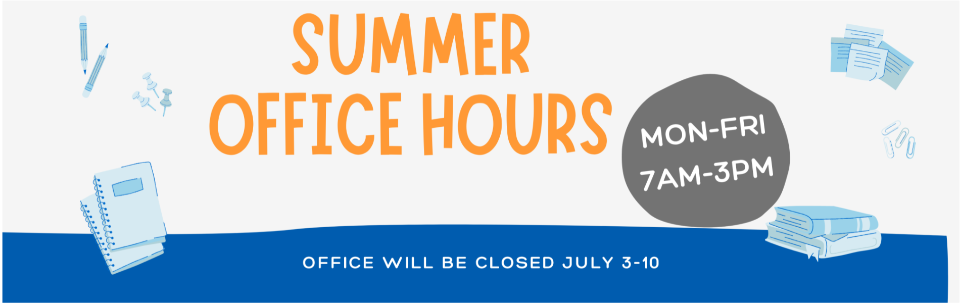 Orion Junior High Summer Office Hours - M-F 7a to 3p.  Office will be closed July 3rd - 10th