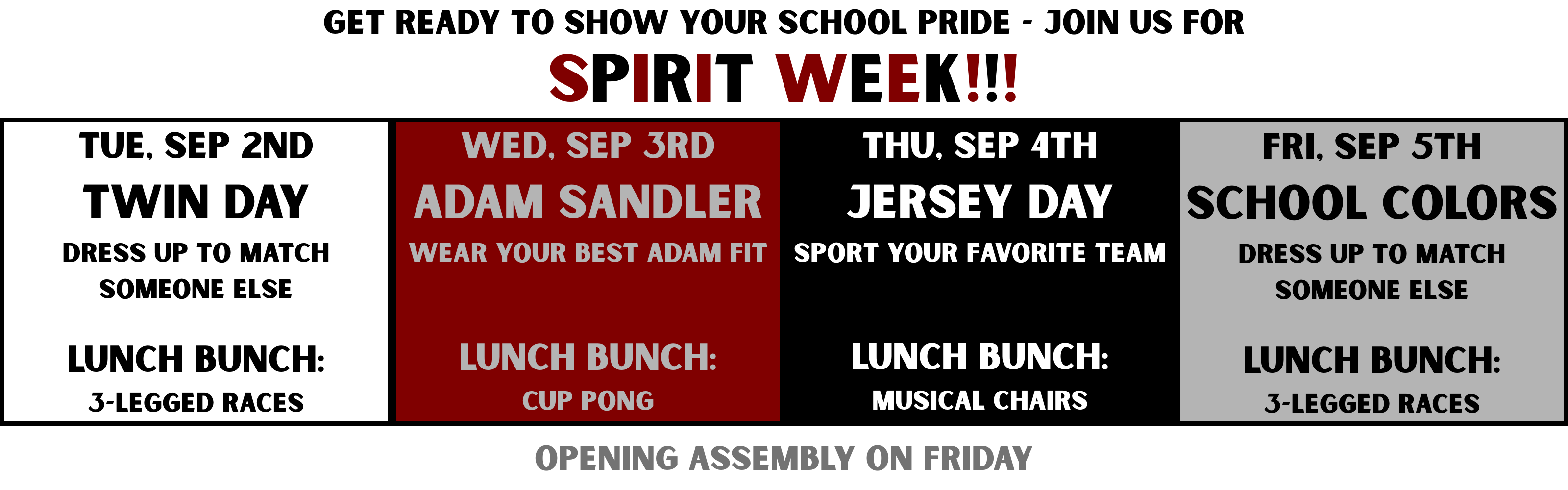 Spirit Week Info: September 2nd - Twin Day; September 3rd - Adam Sandler Day; September 4th - Jersey Day; September 5th - School Colors