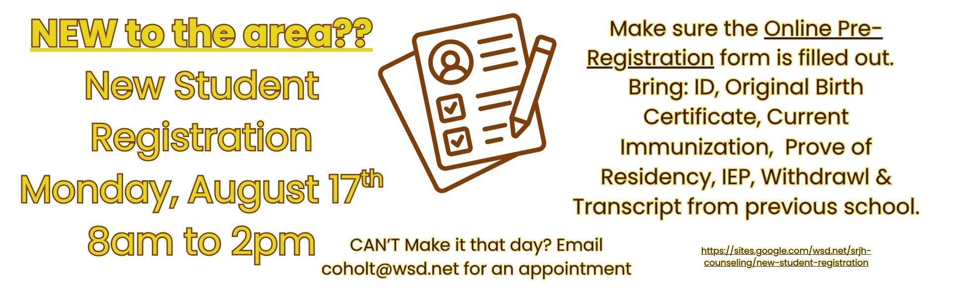 New Student Registration August 17th 8 to 2 make sure you fill out the preregistration form