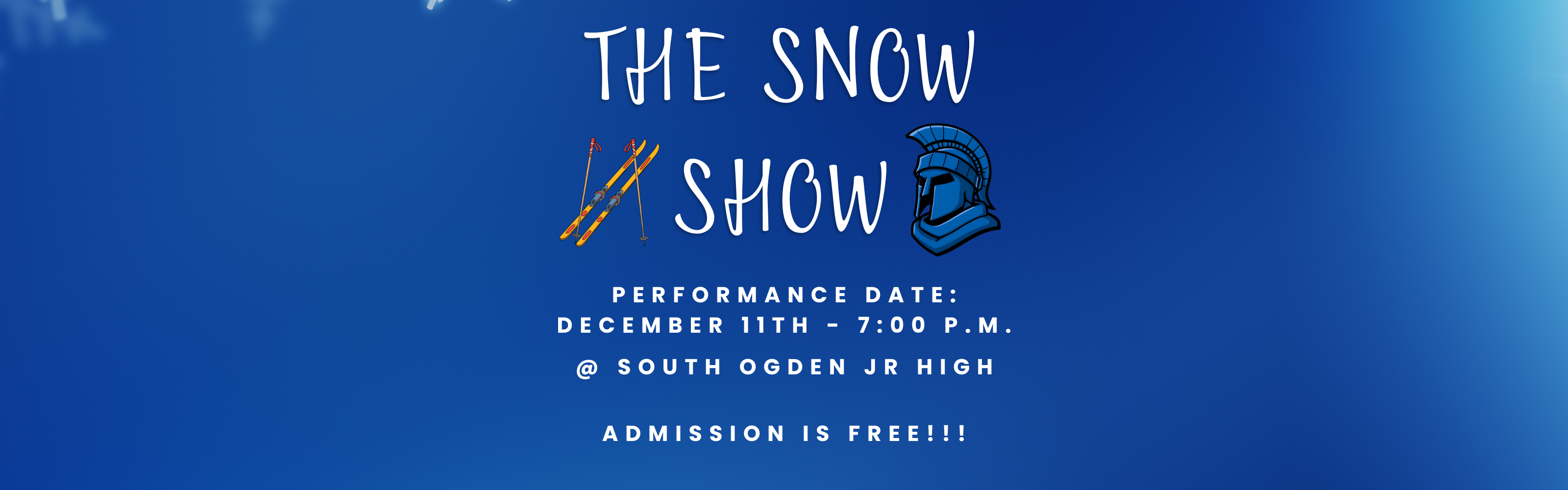 A blue event banner titled "The Snow Show," decorated with graphics of yellow skis and a Spartan helmet logo. The text details the event: Performance Date: December 11th - 7:00 P.M. @ South Ogden Jr High. Admission is free!!!
