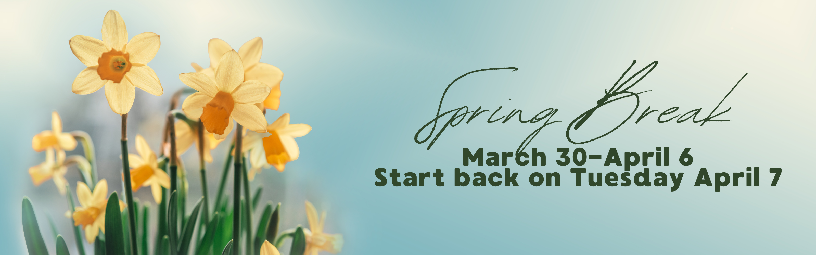 spring break march 30- april 7 start back tuesday april 7