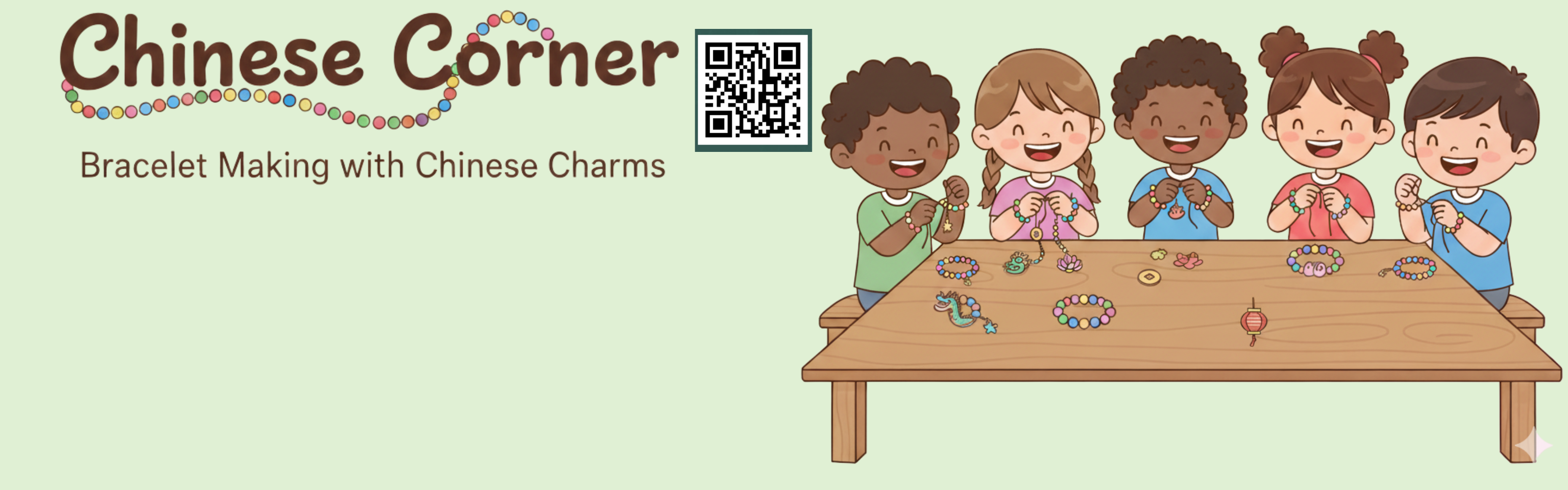 Banner Title: Bates Elementary Chinese Corner  Description: A vibrant cartoon illustration showing five diverse elementary school children happily sitting at a table, actively engaged in making bracelets. The table is adorned with various colorful beads, charms, and finished bracelets. The background is a soft green.  Activity: Bracelet Making with Chinese Charms. QR Code is include to use to sign up on a Google form.