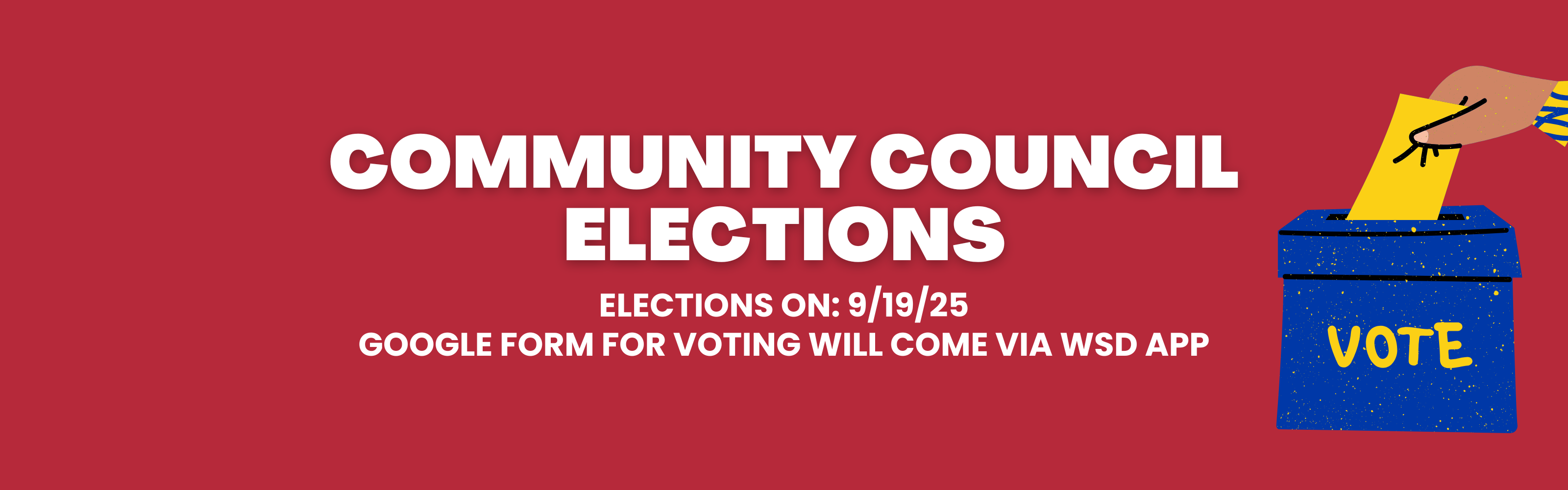 Community Council Elections on 9/19/25 with the Google form for voting to be sent via WSD app. 