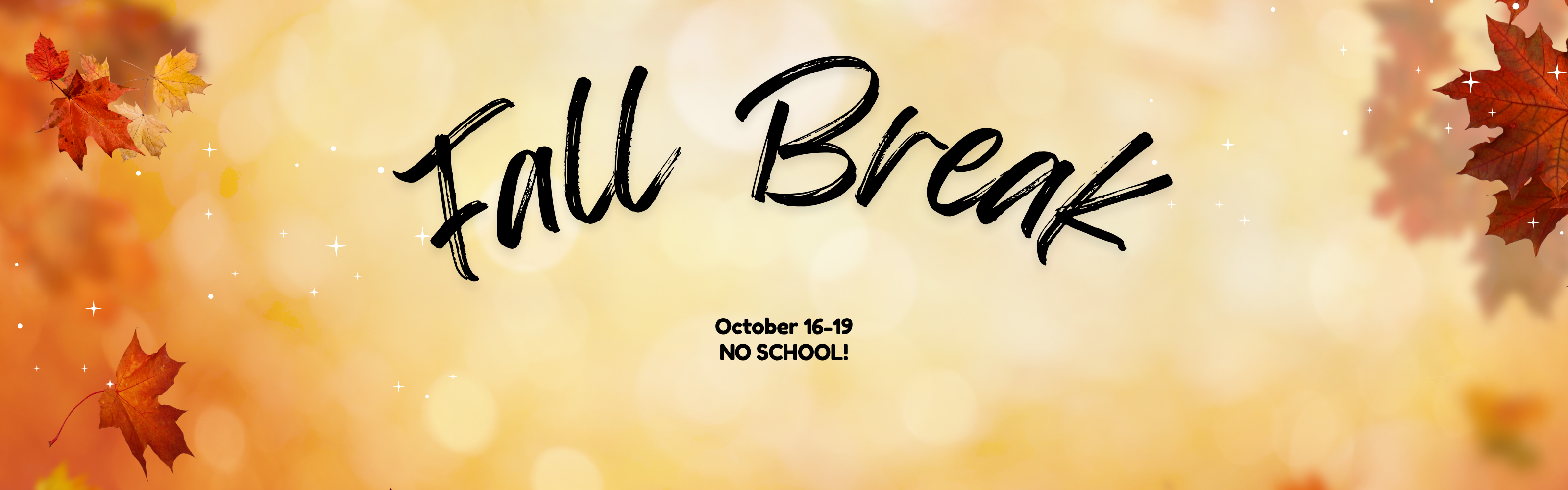 Fall Break October 16-19. No school!
