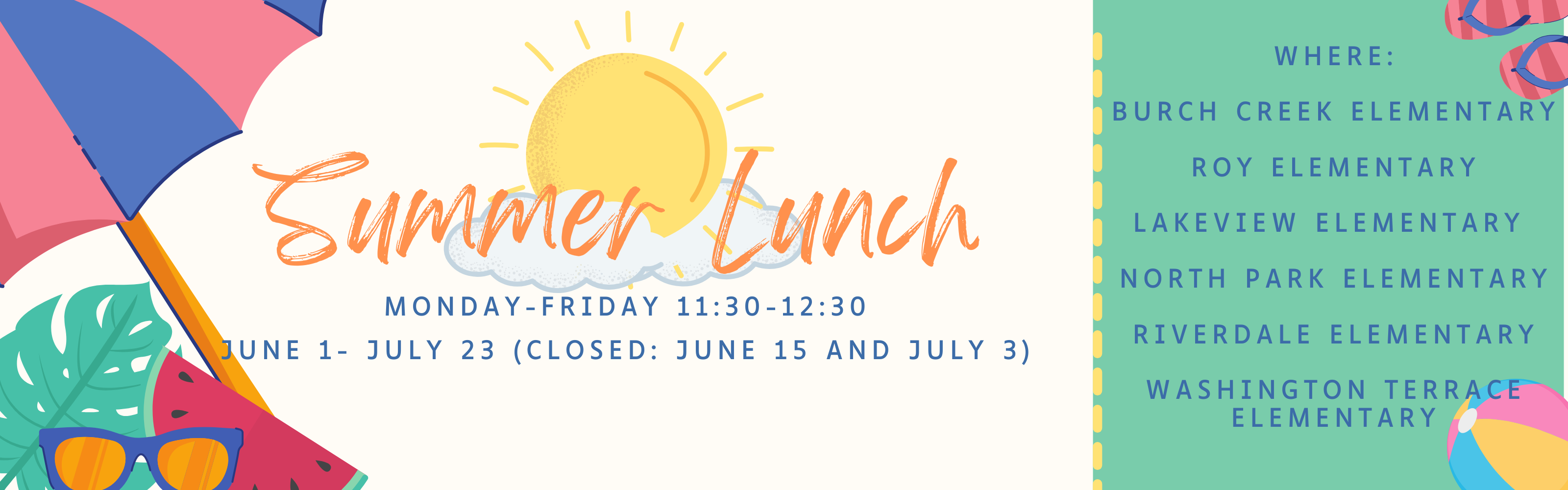 A colorful summer lunch program flyer with beach-themed graphics. Large orange script text in the center reads “Summer Lunch,” with smaller blue text below saying “Monday–Friday 11:30–12:30” and “June 1–July 23 (Closed: June 15 and July 3).” The design includes a striped beach umbrella, tropical leaves, sunglasses, a watermelon slice, a sun and clouds, and beach balls. On the right side, a green panel lists locations: Burch Creek Elementary, Roy Elementary, Lakeview Elementary, North Park Elementary, Riverdale Elementary, and Washington Terrace Elementary.