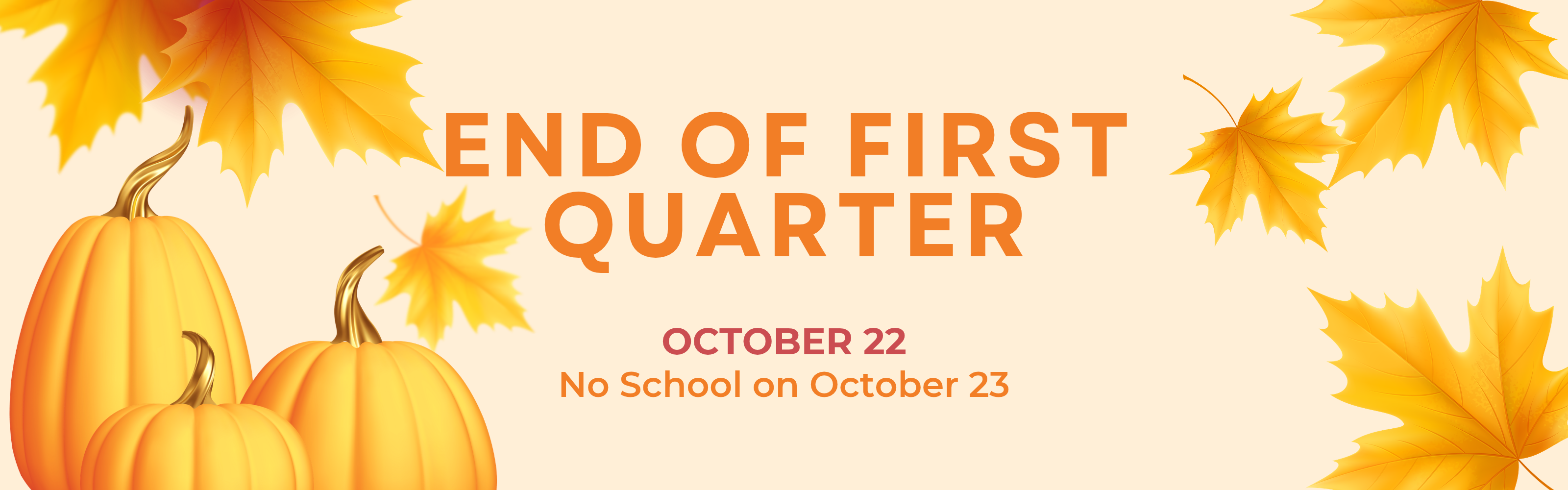 End of First Quarter October 22 and No school October 23