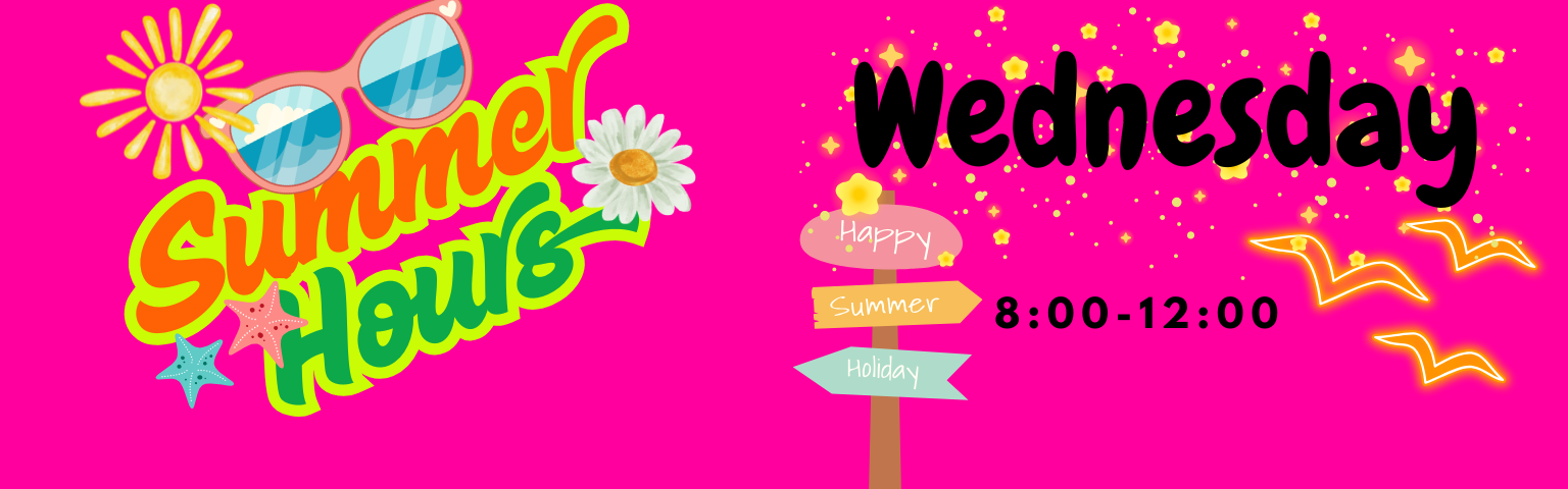 Summer Hours: Wednesday 8:00-12:00