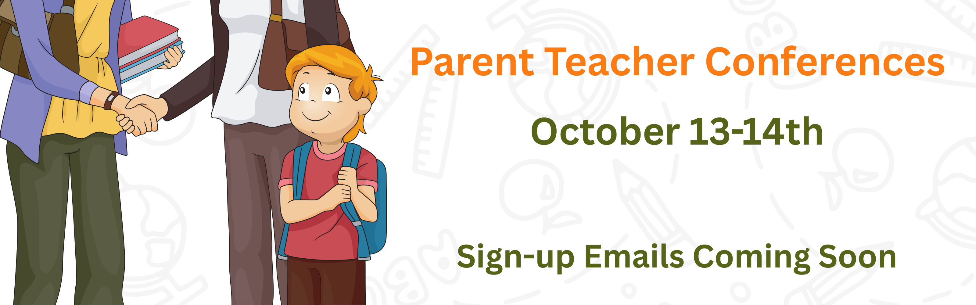 A website banner with a white background and faint, light gray line art of school supplies like rulers, pencils, and compasses. On the left, there is an illustration of a parent shaking hands with a teacher, with a smiling student wearing a backpack standing between them. The text on the right reads: "Parent Teacher Conferences" in orange, "October 13-14th" in green, and "Sign-up Emails Coming Soon" in a darker green.
