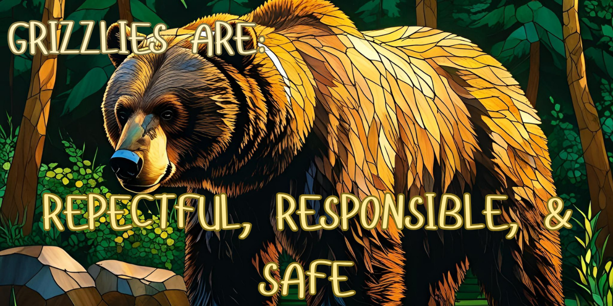 Grizzlies are respecful, responsible, & safe