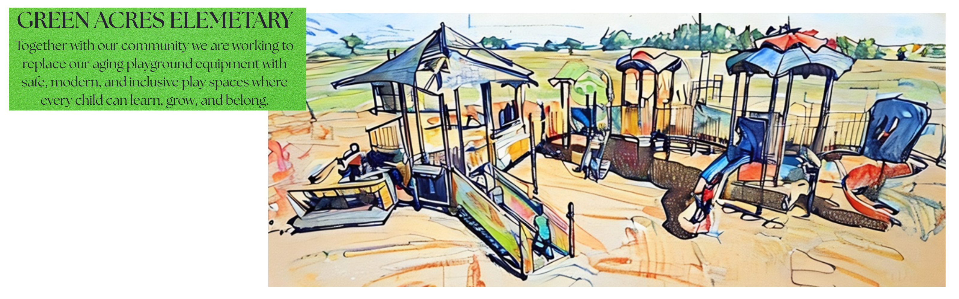 ADA COMPLIANT GREEN ACRES PLAYGROUND WITH  Together with our community we are working to replace our aging playground equipment with safe, modern, and inclusive play spaces where every child can learn, grow, and belong.