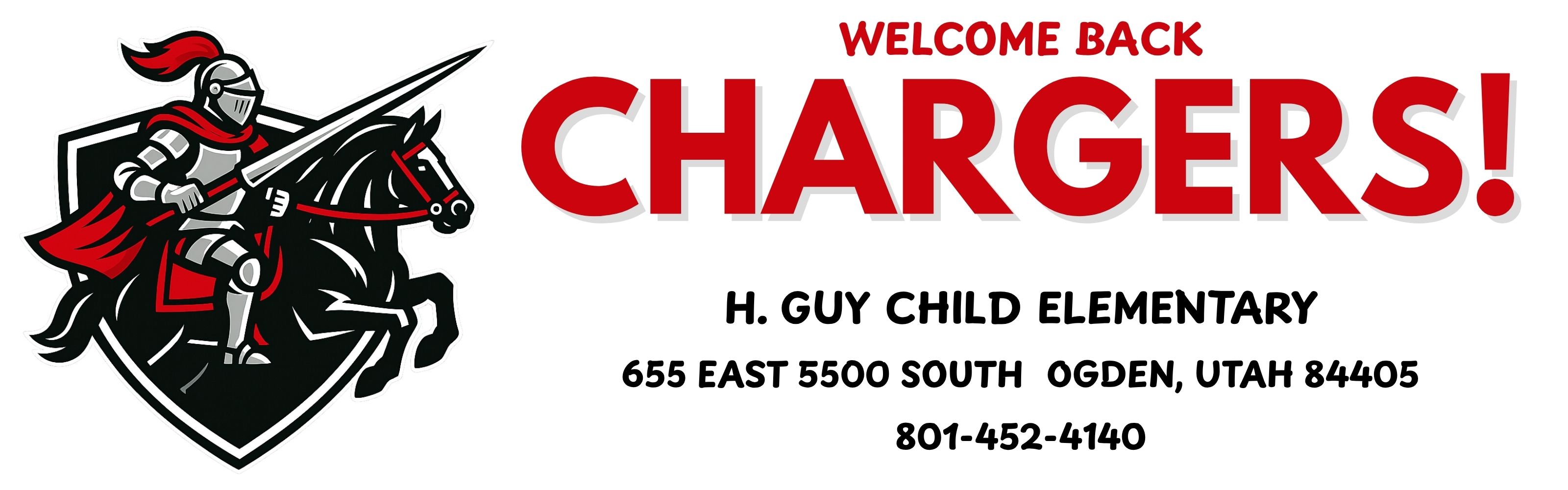 Welcome Back Chargers! H. Guy Child Elementary 655 East 5600 South Ogden, Utah 84405. 801-452-4140