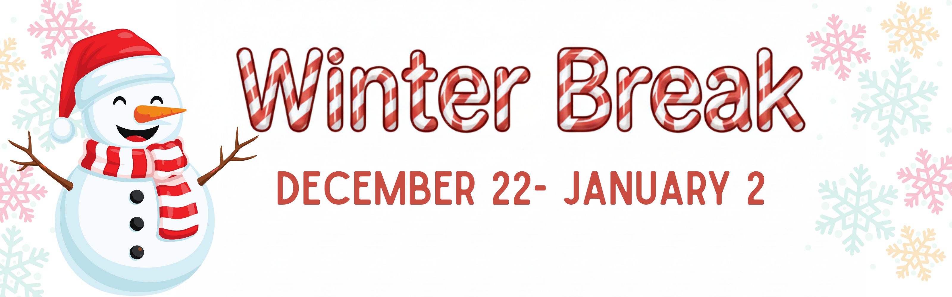 Winter Break December 22-January 2. Snowman &amp; snowflakes