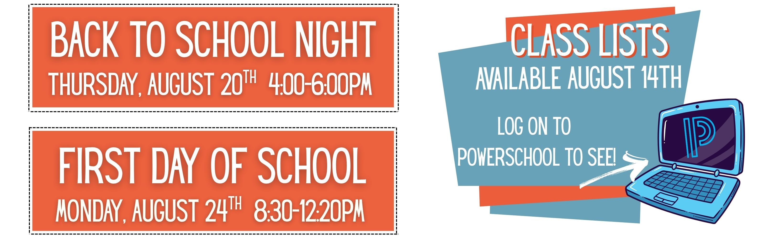 Back to school night thursday August 20 from 4-6pm. First day of School August 24 8:30-12:20pm