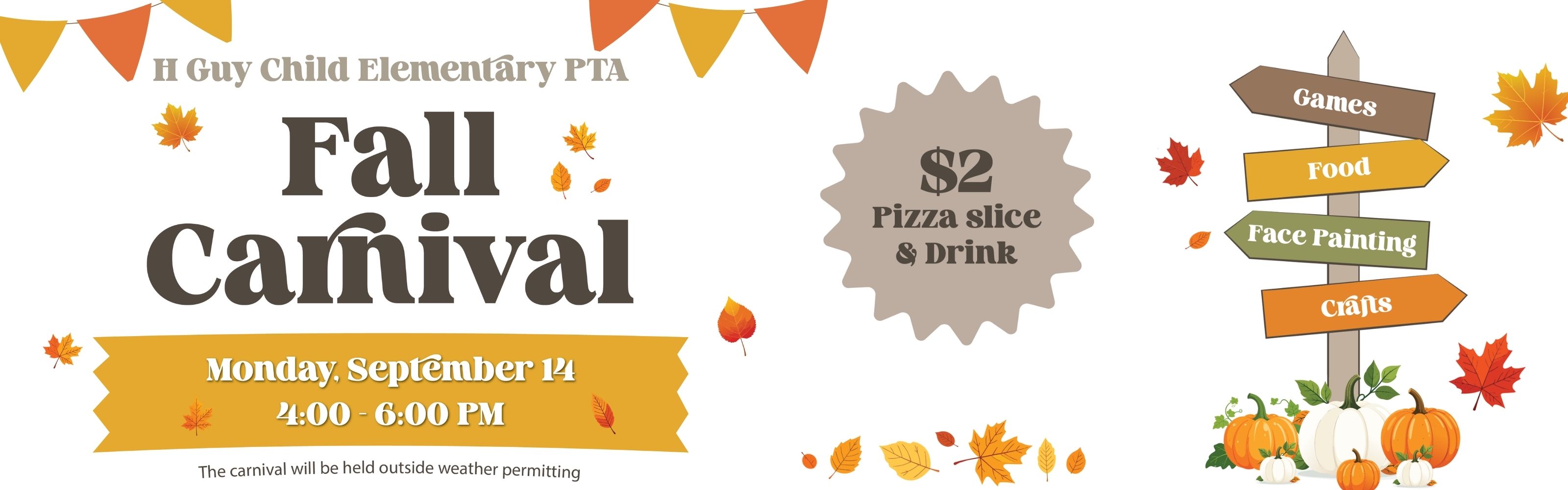 Fall carnival Monday, September 14, 4-6pm. The carnival will be held outside weather permitting. $2 pizza slice &amp; drink
