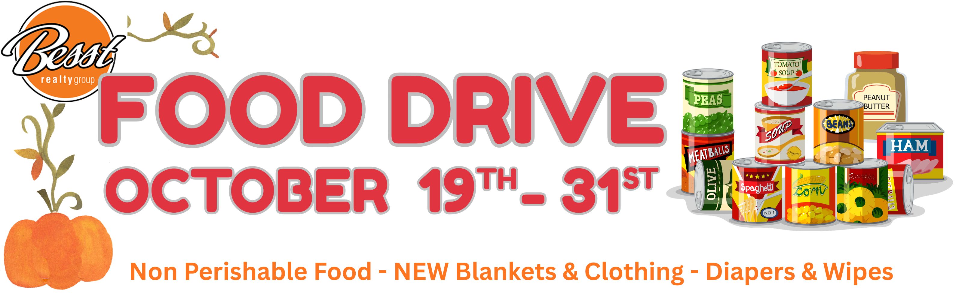 food drive Oct 19-31. non perishable food, new blankets &amp; clothing, diapers &amp; wipes