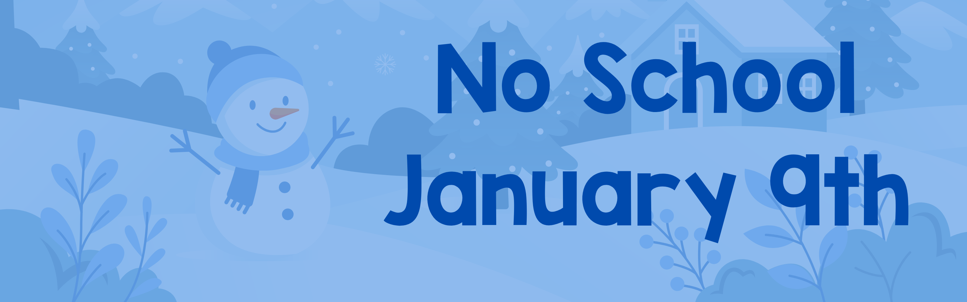 Blue banner with a snowman and winter scene announcing 'No School January 9th