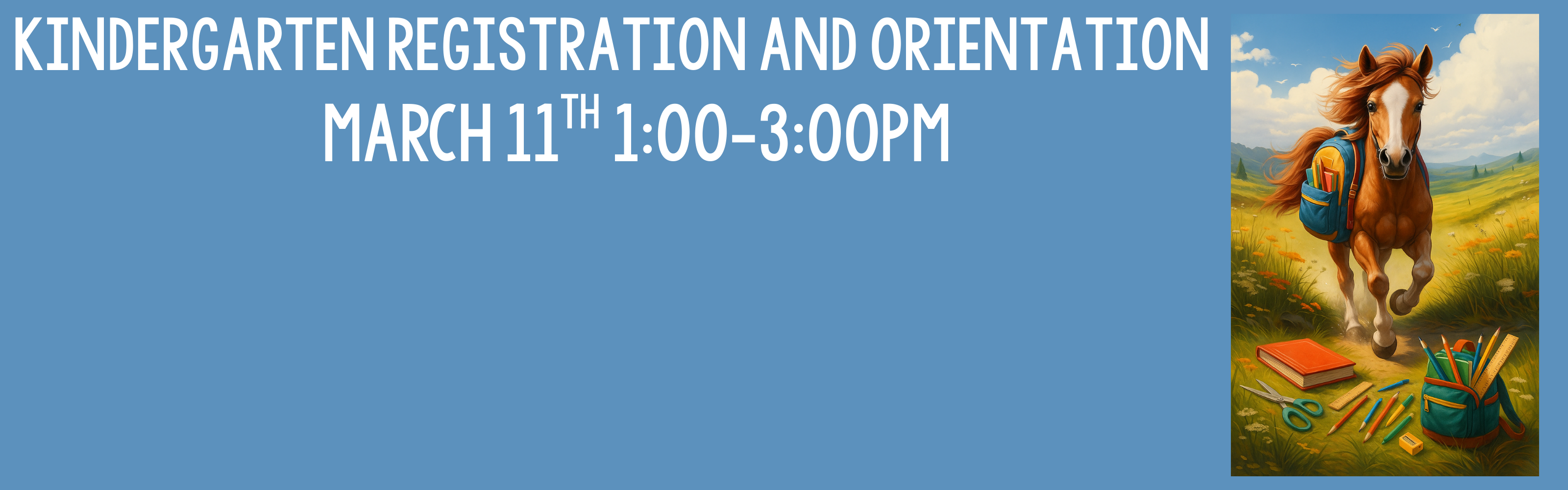A blue website banner for Kindergarten Registration and Orientation scheduled for March 11th from 1:00–3:00 PM. The right side of the banner features an illustration of a brown horse wearing a backpack running through a grassy meadow with school supplies in the foreground.