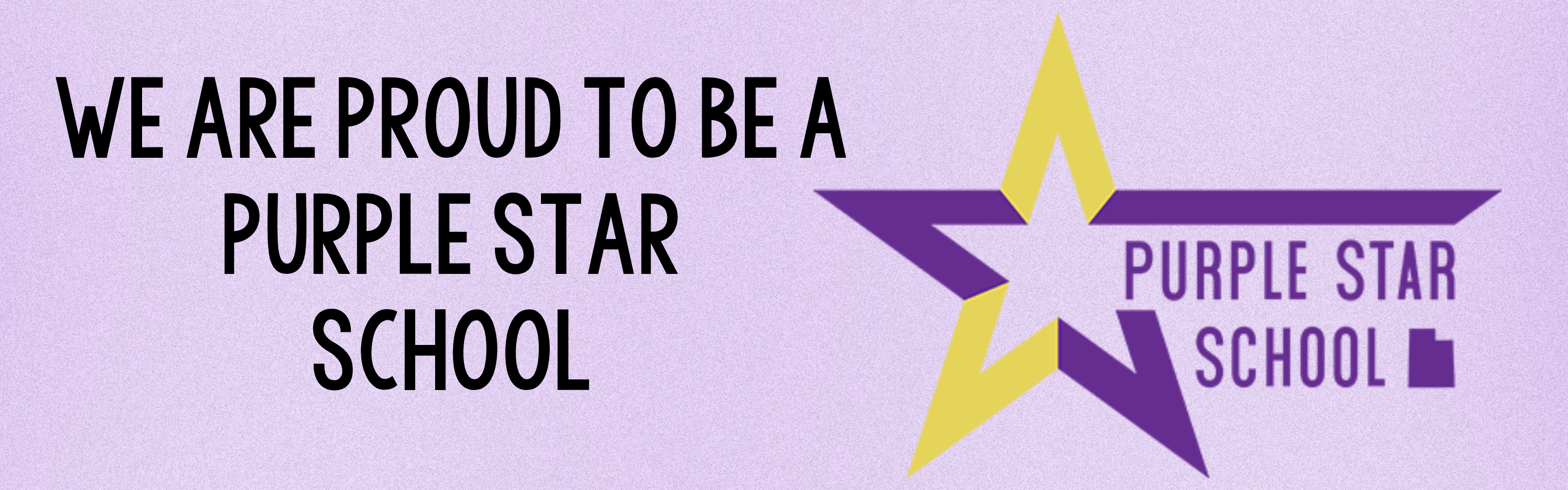 An image with a light purple background and black text on the left that reads "WE ARE PROUD TO BE A PURPLE STAR SCHOOL" in all capital letters. To the right of the text is a large logo of a star. The star is composed of several interlocking geometric shapes in shades of yellow and purple. Overlapping the right side of the star is the text "PURPLE STAR SCHOOL" in purple capital letters, followed by a small purple icon of the state of Utah.